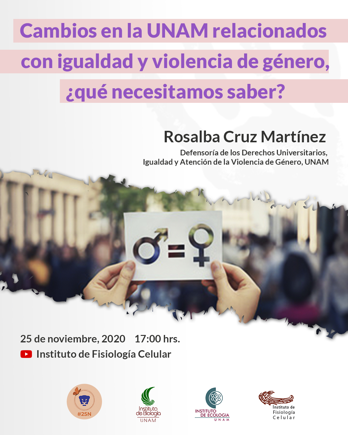 Cambios en la UNAM relacionados con igualdad y violencia de género ¿Qué necesitamos saber? Ponente: Rosalba Cruz Martínez, abogada integrante de la Defensoría de los Derechos Universitarios, Igualdad y Atención de la Violencia de Género, UNAM.